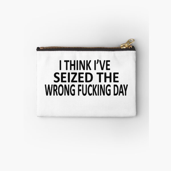 Item preview, I Think I Have Seized The Wrong Fucking Day designed and sold by SheIsAQueen.