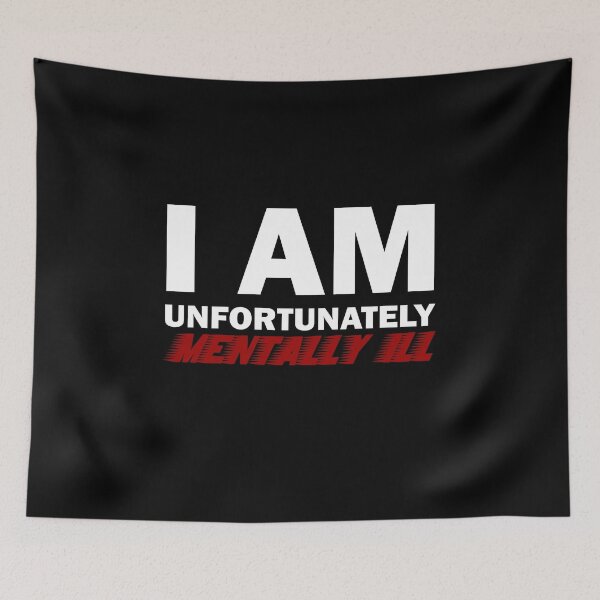 Item preview, I am Unfortunately Mentally Ill | Fast Text Red designed and sold by SomeDesignThing.