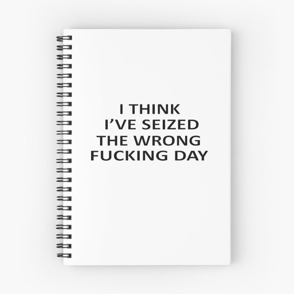 Item preview, I Think I Have Seized The Wrong Fucking Day designed and sold by SheIsAQueen.