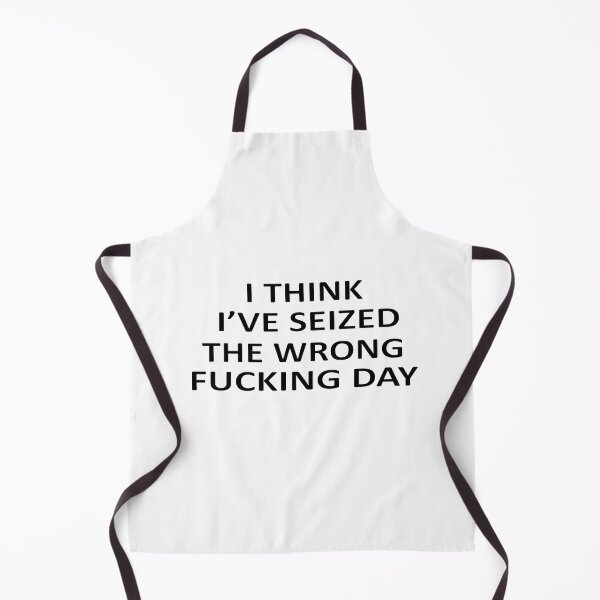 Item preview, I Think I Have Seized The Wrong Fucking Day designed and sold by SheIsAQueen.