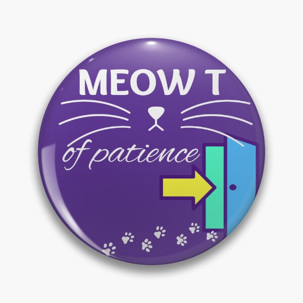 Item preview, MEOW T of Patience. (Me Out of Patience in plain english) funny T shirt design for those days when you or the cat cannot take another moment. designed and sold by tranquilbeach.
