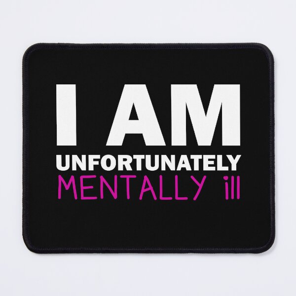 Item preview, Copy of I am Unfortunately Mentally Ill | Heart Text <3 designed and sold by SomeDesignThing.