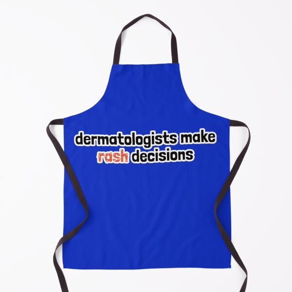 Item preview, Dermatologists Make Rash Decisions designed and sold by Artsy-Chemist.