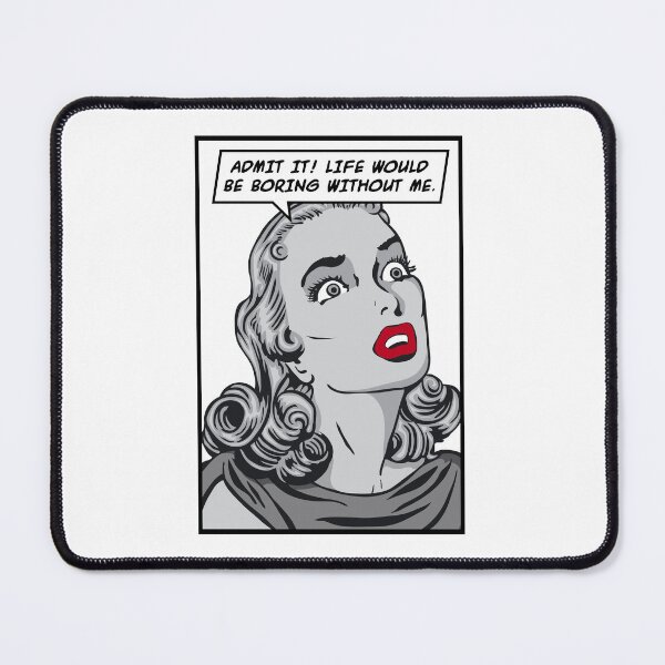 Item preview, Admit It Life Would Be Boring Without Me Funny Pop Art Girl designed and sold by GrandeDuc.