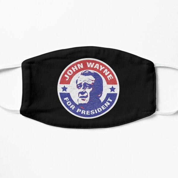 John Wayne For President Perfect Giftjohn Wayne Flat Mask