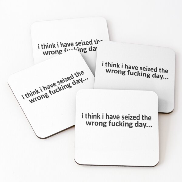 Item preview,  I Think I Have Seized The Wrong Fucking Day designed and sold by SheIsAQueen.