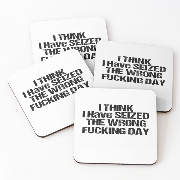 Item preview, I Think I Have Seized The Wrong Fucking Day designed and sold by SheIsAQueen.
