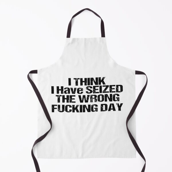 Item preview, I Think I Have Seized The Wrong Fucking Day designed and sold by SheIsAQueen.