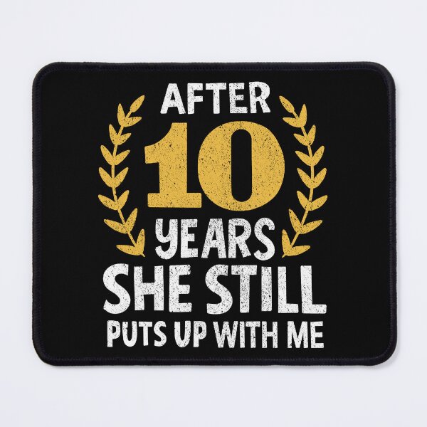 Item preview, She Still Puts Up With Me 10 Years Anniversary designed and sold by haselshirt.