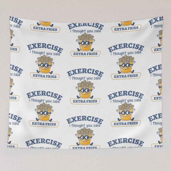 Item preview, Exercise I Thought You Said Extra Fries:  designed and sold by crazydotdesigns.