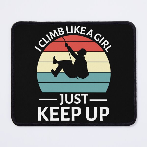 Item preview, I Climb Like A Girl Try To Keep Up | Rock Climbing Girl designed and sold by chetan786.