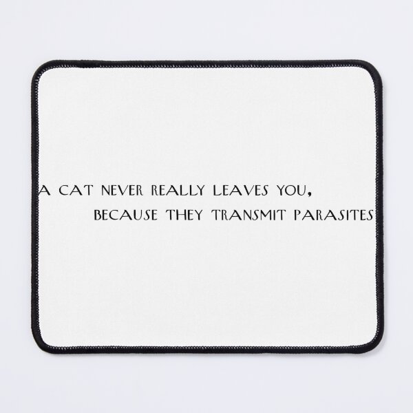 Item preview, A Cat Never Really Leaves You designed and sold by RadicalAM.