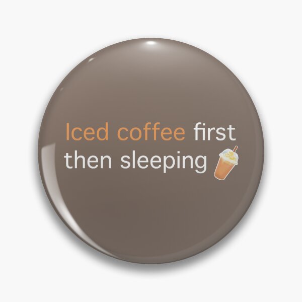 Item preview, Iced coffee first, then sleeping. designed and sold by PalinoColour.