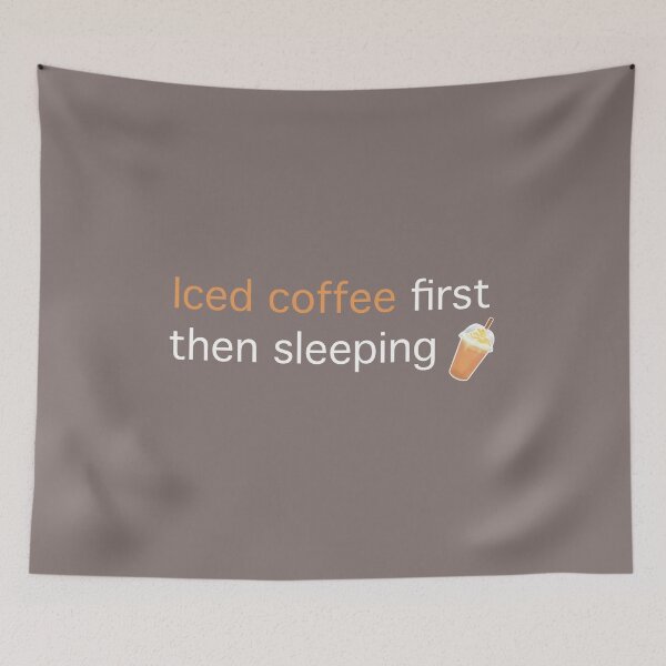 Item preview, Iced coffee first, then sleeping. designed and sold by PalinoColour.