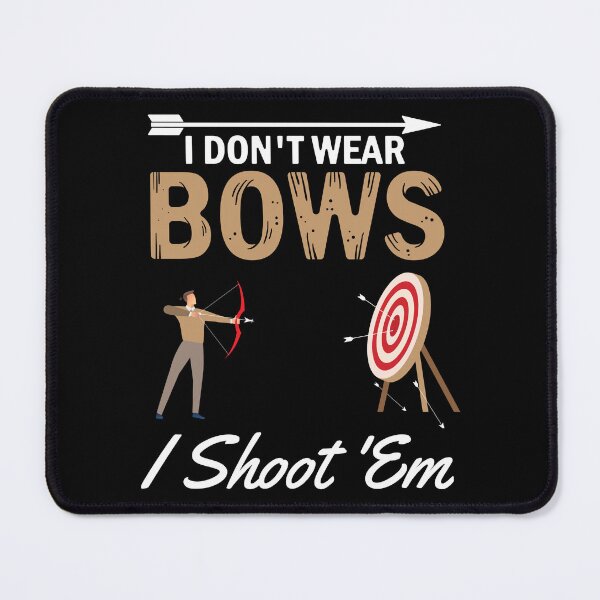 Item preview, I Don't Wear Bows I Shoot 'Em Archer Archery Gift designed and sold by haselshirt.
