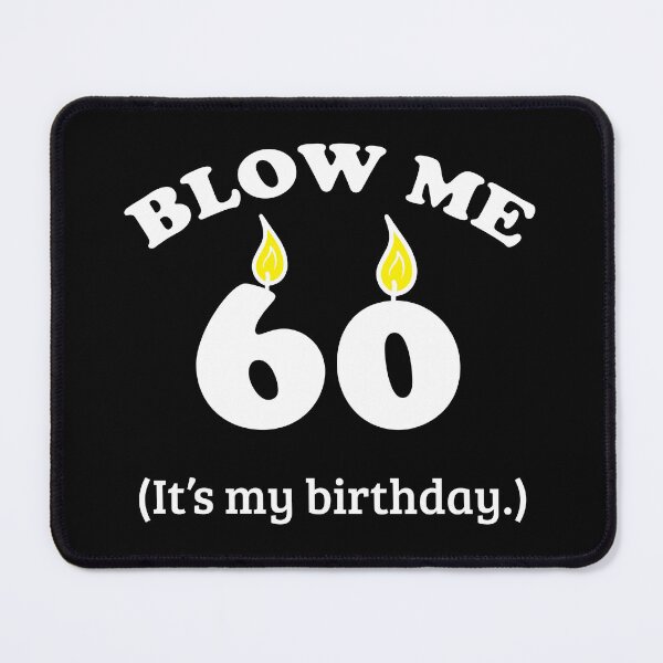 Item preview, Blow Me 60 It's My Birthday Party Gift Idea designed and sold by haselshirt.