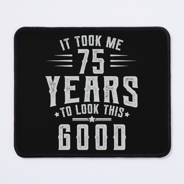 Item preview, Took 75 Years To Look This Good Birthday Gift Idea designed and sold by haselshirt.