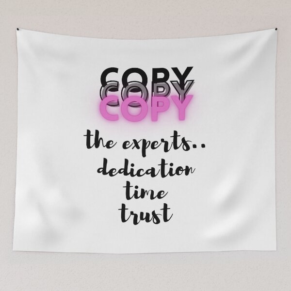 Item preview, Copy the Experts..dedication..time..trust - Lifes Inspirational Quotes designed and sold by MikeMargolisArt.