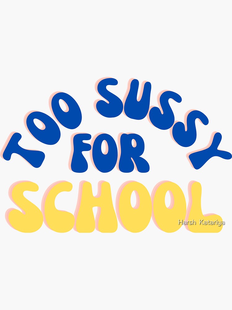 too sussy for school Poster for Sale by sednalafandy79