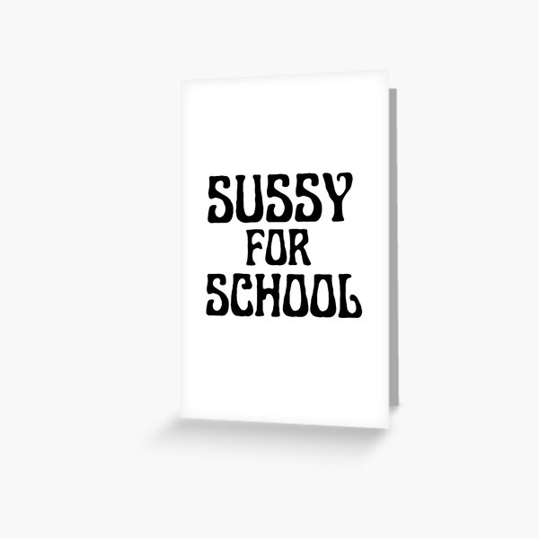 Too sussy for school - school quotes | Greeting Card