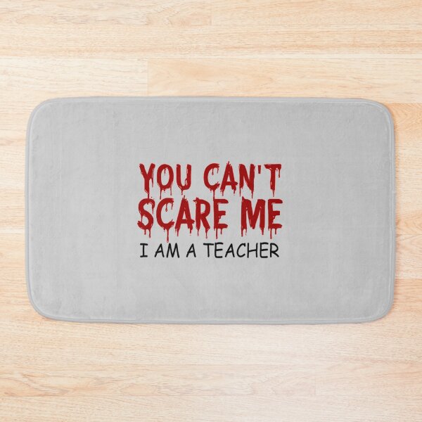 Item preview, you can't scare me i am a teacher designed and sold by BlancheStitches.