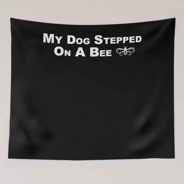 Item preview, My Dog Stepped On A Bee Funny Funny  designed and sold by CassandraMroz.