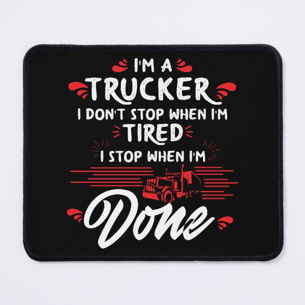Item preview, I'm a Trucker Don't Stop Tired Stop When Done Gift designed and sold by haselshirt.