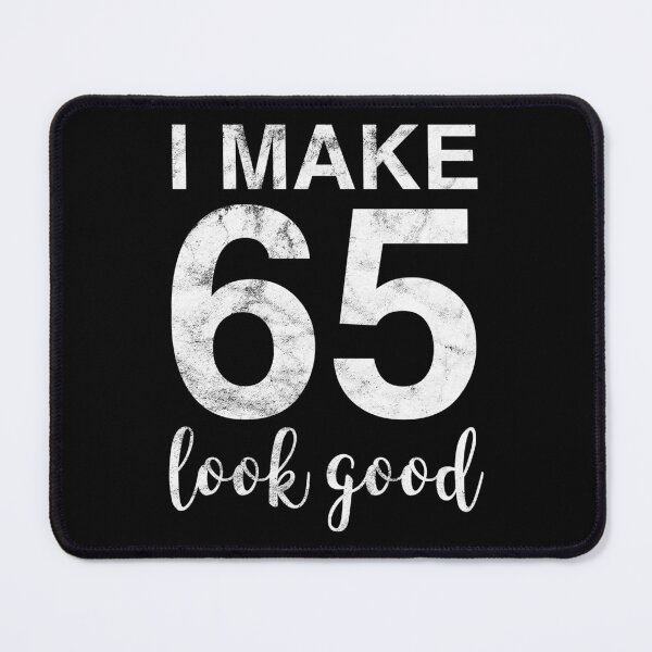 Item preview, I Make 65 Look Good 65th Birthday Gift Idea designed and sold by haselshirt.