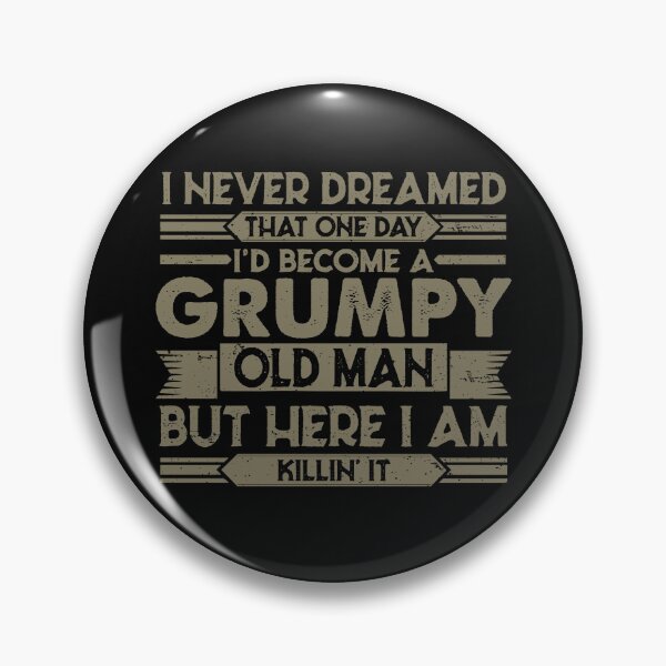 Item preview, I never dreamed I'd became a grumpy old man funny grandpa Father's Day gift  designed and sold by alenaz.