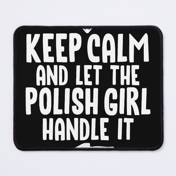Item preview, Keep Calm And Let The Polish Girl Handle It Poland slogan designed and sold by MontgomeryWest.