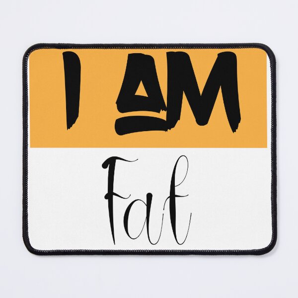 Item preview, I am Fat designed and sold by Mychap.