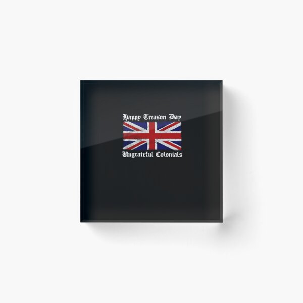 Item preview, Happy Treason Day Ungrateful Colonials t Shirt designed and sold by BuckelsLoring.
