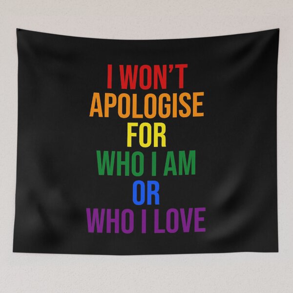 Item preview, I wont apologise for who i am or who i love, Show your true colors Pride designed and sold by House Sparrow.