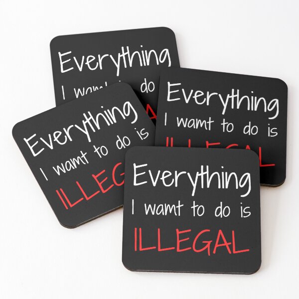 Item preview, Everything I Want To Do Is Illegal designed and sold by madraso.