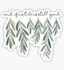 "And if not, he is still good" quote Sticker