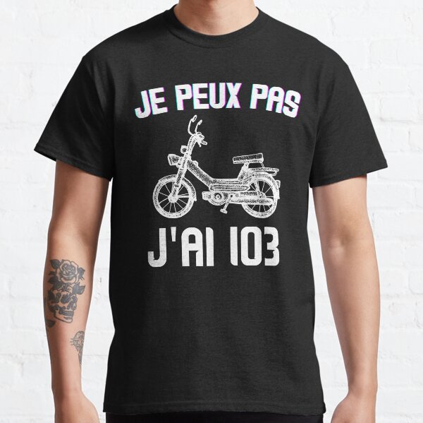 Je Peux Pas J'ai Mobylette 103 accro Motard humour T-shirt classique
