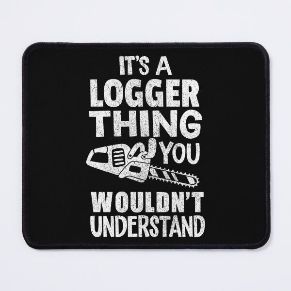 Item preview, Logger Thing Funny Saying Gift For Lumberjacks designed and sold by haselshirt.