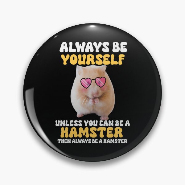 Item preview, Funny Hamster Meme - Always Be Yourself Unless Youre a Hamster - Hamster Owner  designed and sold by cannevas.