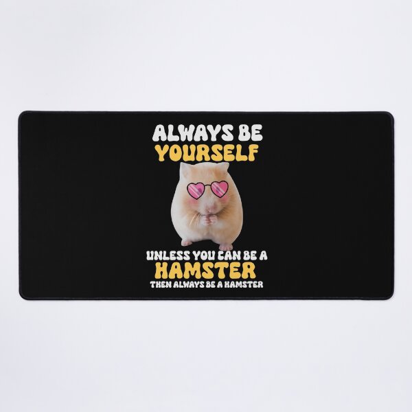 Item preview, Funny Hamster Meme - Always Be Yourself Unless Youre a Hamster - Hamster Owner designed and sold by cannevas.