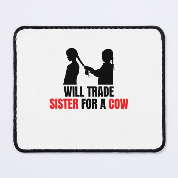 Item preview, Will Trade Sister For a Cow designed and sold by BookOfE.