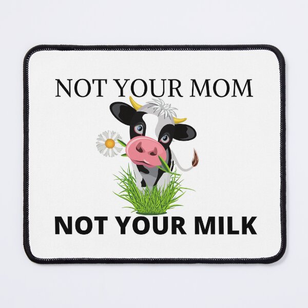 Item preview, NOT YOUR MOM NOT YOUR MILK  designed and sold by picky pickers.