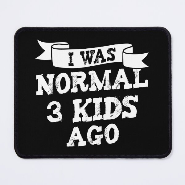 Item preview, I Was Normal Three Kids Ago Funny New Mom Gift designed and sold by haselshirt.