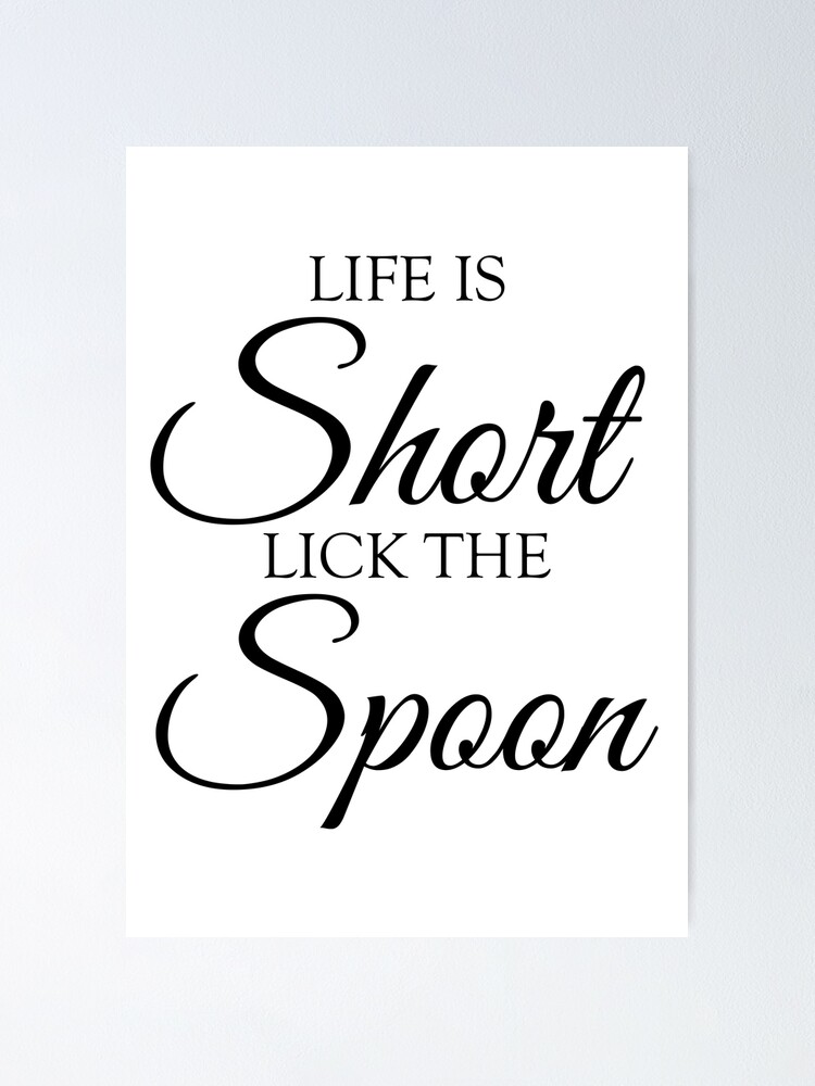 funny life is short lick the