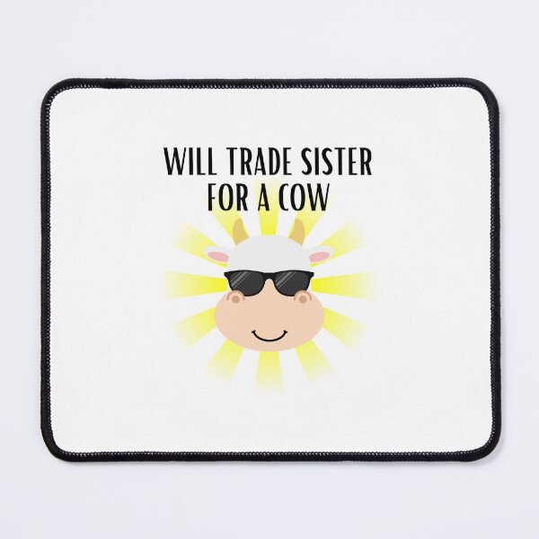 Item preview, Will Trade Sister For a Cow designed and sold by BookOfE.
