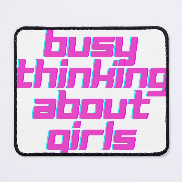 Item preview, busy thinking about girls designed and sold by dreamcatcher00.