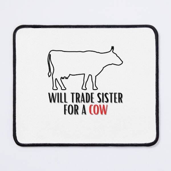 Item preview, Will Trade Sister For a Cow designed and sold by BookOfE.