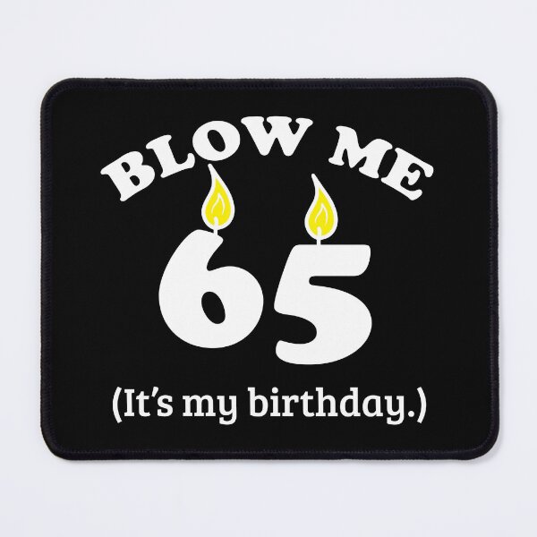 Item preview, Blow Me 65 It's My Birthday Party Gift Idea designed and sold by haselshirt.