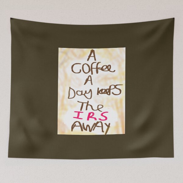 Item preview, A coffee a day keeps the IRS away designed and sold by ArtistRebeccaLS.