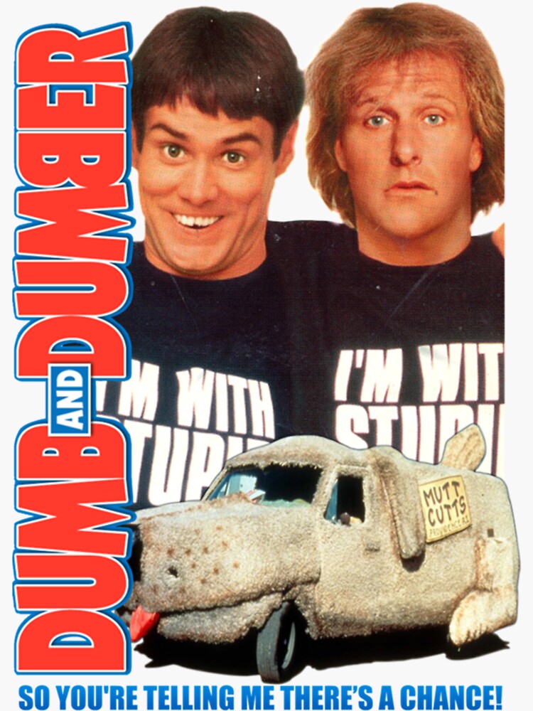 Dumb And Dumber So You Re Mens Best Sticker By Harleytodd Redbubble