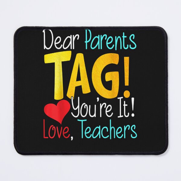 Item preview, Dear Parents Tag You're It Love Teacher designed and sold by favianjeterhare.